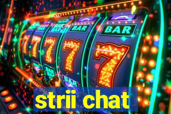 strii chat